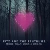 Fitz And The Tantrums - More Than Just A Dream: Album-Cover