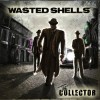 Wasted Shells - The Collector: Album-Cover