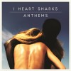 I Heart Sharks - Anthems: Album-Cover
