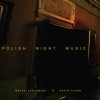 David Lynch & Marek Zebrowski - Polish Night Music: Album-Cover