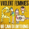 Violent Femmes - We Can Do Anything: Album-Cover