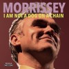 Morrissey - I Am Not A Dog On A Chain: Album-Cover