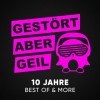Gestört Aber Geil - 10 Jahre Best of & More: Album-Cover