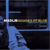 Madlib - Shades Of Blue: Madlib Invades Blue Note