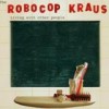 The Robocop Kraus - Living With Other People