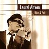 Laurel Aitken – Rise & Fall