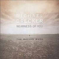 Michael Brecker – Nearness Of You - The Ballad Book
