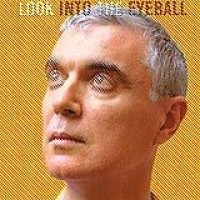 David Byrne – Look Into The Eyeball