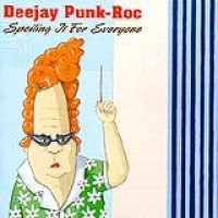 Deejay Punk-Roc – Spoiling It For Everyone