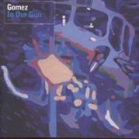 Gomez – In Our Gun