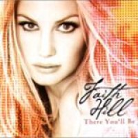 Faith Hill – There You'll Be