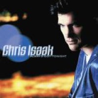 Chris Isaak – Always Got Tonight