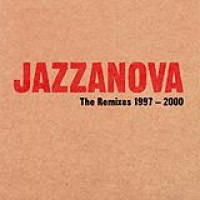 Jazzanova – The Remixes 1997 - 2000
