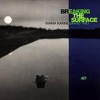 Maria Kannegaard Trio – Breaking The Surface