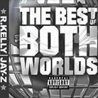 R. Kelly & Jay-Z – The Best Of Both Worlds