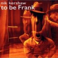 Nik Kershaw – To Be Frank
