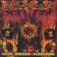 Lock Up – Hate Breeds Suffering