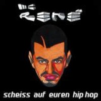 MC Rene – Scheiß auf euren Hip Hop