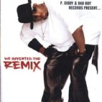 P. Diddy And Bad Boy Records Present ... – We Invented The Remix