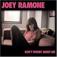 Joey Ramone – Don't Worry About Me