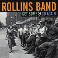 Rollins Band – Get Some Go Again