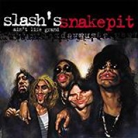 Slash's Snakepit – Ain't Life Grand