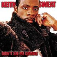 Keith Sweat – Didn´t See Me Coming