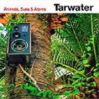 Tarwater – Animals, Suns & Atoms