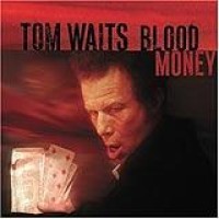 Tom Waits – Blood Money