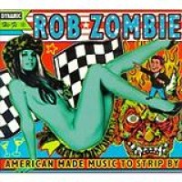 Rob Zombie – American Made Music To Strip By