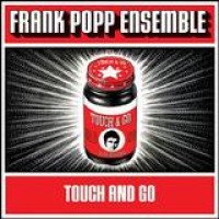 Frank Popp Ensemble – Touch And Go