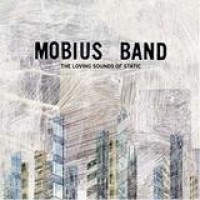 Mobius Band – The Loving Sounds Of Static