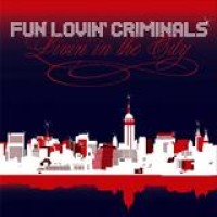 Fun Lovin' Criminals – Livin' In The City