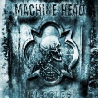 Machine Head – Elegies