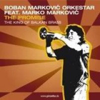 Boban Markovic Orkestar – The Promise - The King Of Balkan Brass