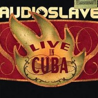 Audioslave – Live In Cuba