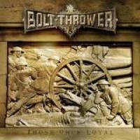 Bolt Thrower – Those Once Loyal