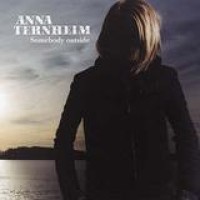Anna Ternheim – Somebody Outside