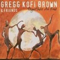 Gregg Kofi Brown – Together As One