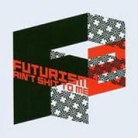 Various Artists – Futurism Ain't Shit To Me 2
