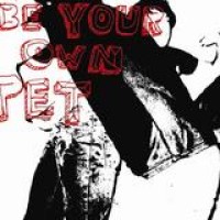Be Your Own Pet – Be Your Own Pet