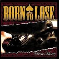 Born To Lose – Sweet Misery