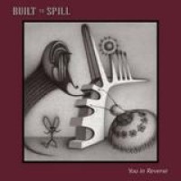 Built To Spill – You In Reverse