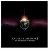 Angels And Airwaves – We Don't Need To Whisper