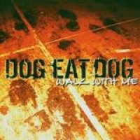 Dog Eat Dog – Walk With Me