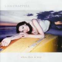 Lisa Chappell – When Then Is Now