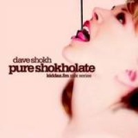 Dave Shokh – Pure Shokholate