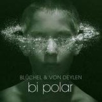 Blüchel & Von Deylen – Bi Polar