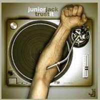Junior Jack – Trust It
