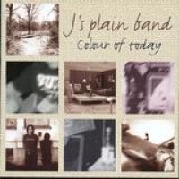 J's Plain Band – Colour Of Today